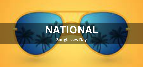 National Sunglasses Day [राष्ट्रीय धूप का चश्मा दिवस]